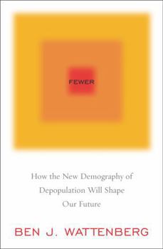 Hardcover Fewer: How the New Demography of Depopulation Will Shape Our Future Book