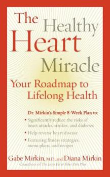 Mass Market Paperback The Healthy Heart Miracle: Your Roadmap to Lifelong Health Book