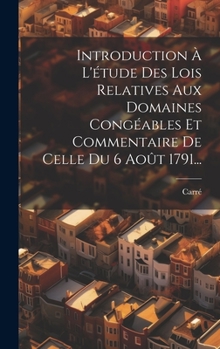 Hardcover Introduction À L'étude Des Lois Relatives Aux Domaines Congéables Et Commentaire De Celle Du 6 Août 1791... [French] Book