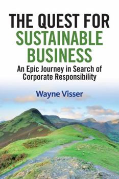 Paperback The Quest for Sustainable Business: An Epic Journey in Search of Corporate Responsibility Book