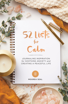 Diary 52 Lists for Calm: Journaling Inspiration for Soothing Anxiety and Creating a Peaceful Life (a Self Care Journal with Inspiring Prompts f Book
