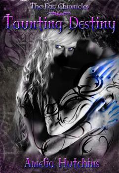 Taunting Destiny - Book #2 of the Fae Chronicles