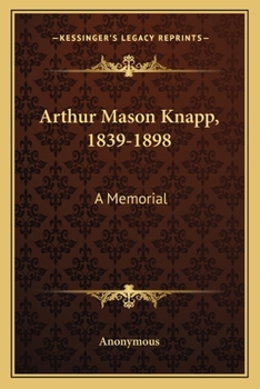 Paperback Arthur Mason Knapp, 1839-1898: A Memorial Book