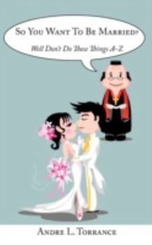 Paperback So You Want To Be Married?: Well Don't Do These Things A-Z Book