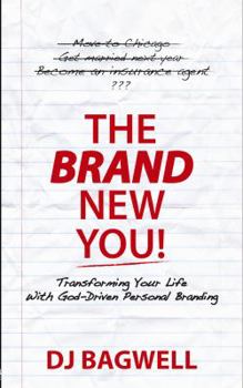 Paperback The Brand New You! Transforming Your Life with God-Driven Personal Branding Book