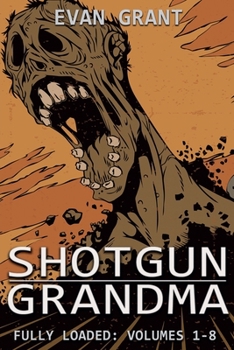 Paperback Shotgun Grandma: Fully Loaded (Volumes 1-8) Book
