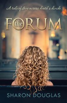 Paperback The Forum: A Tale of Love Across Death's Divide Book
