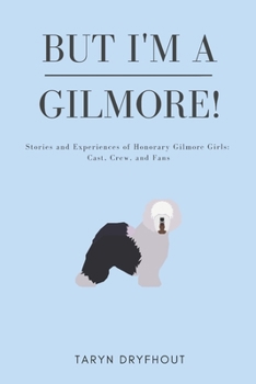 Paperback But I'm a Gilmore!: Stories and Experiences of Honorary Gilmore Girls: Cast, Crew, and Fans Book