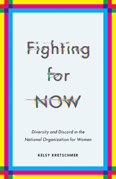 Paperback Fighting for Now: Diversity and Discord in the National Organization for Women Book