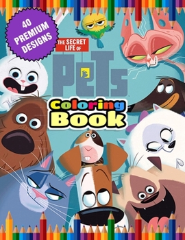 Paperback The secret life of Pets Coloring Book: Great Coloring Book For Kids and Adults - The secret life of Pets Coloring Book With High Quality Images For Al Book