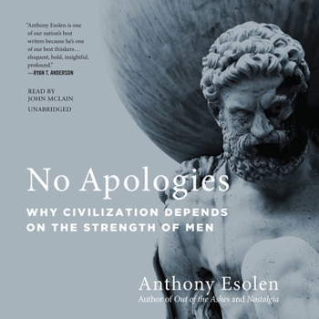 Audio CD No Apologies: Why Civilization Depends on the Strength of Men Book