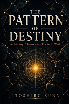 Paperback The Pattern of Destiny: Reclaiming Coherence in a Fractured World Book