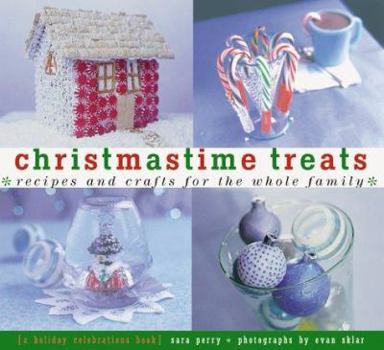 Paperback Christmastime Treats: Recipes and Crafts for the Whole Familya Holiday Celebrations Book