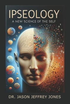 Ipseology: A new science of the self