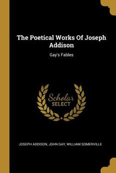 Paperback The Poetical Works Of Joseph Addison: Gay's Fables Book