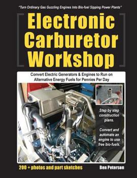 Paperback Electronic Carburetor Workshop: Convert Electric Generators & Engines to Run on Alternative Energy Fuels for Pennies Per Day Book