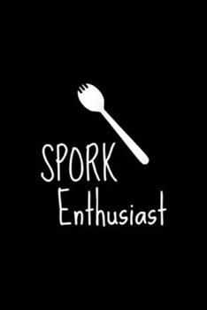 Paperback Spork Enthusiast: Spork Enthusiast Camp Kitchen Journal/Notebook Blank Lined Ruled 6x9 100 Pages Book