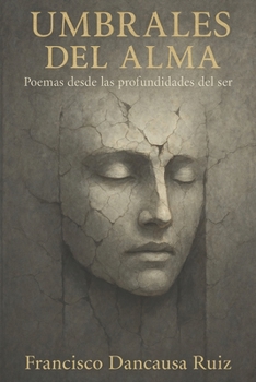 Umbrales del Alma: Poemas desde las profundidades del ser (Spanish Edition)