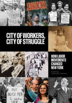 Hardcover City of Workers, City of Struggle: How Labor Movements Changed New York Book