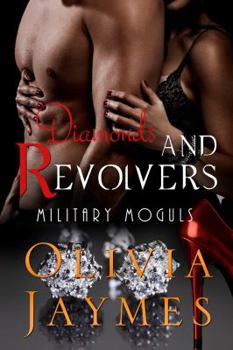 Diamonds and Revolvers - Book #2 of the Military Moguls