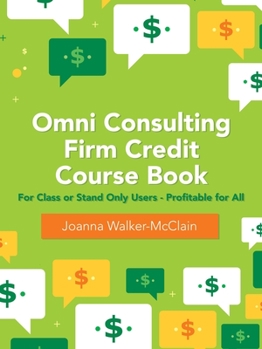 Paperback Omni Consulting Firm Credit Course Book: For Class or Stand Only Users - Profitable for All Book