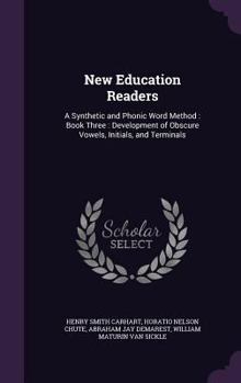 Hardcover New Education Readers: A Synthetic and Phonic Word Method: Book Three: Development of Obscure Vowels, Initials, and Terminals Book