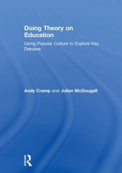 Hardcover Doing Theory on Education: Using Popular Culture to Explore Key Debates Book