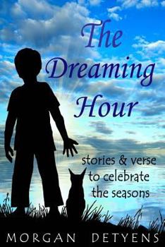 Paperback The Dreaming Hour: Stories & Verse to Celebrate the Seasons Book