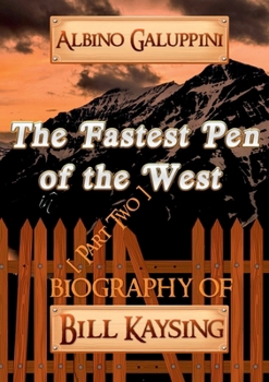 The Fastest Pen of the West [Part Two]: Biography of Bill Kaysing