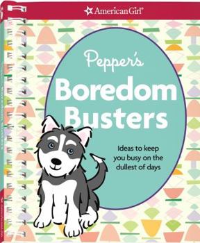 Paperback Pepper's Boredom Busters: Ideas to Keep You Busy on the Dullest of Days Book