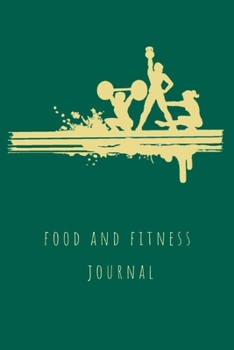 Paperback Food and Fitness Journal: Health journal and food diary for logging workout exercises, meals, water intake per day, vitamins, sleep hours, fruit Book