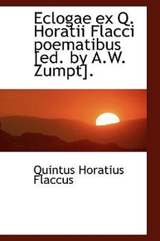 Paperback Eclogae Ex Q. Horatii Flacci Poematibus [Ed. by A.W. Zumpt]. Book