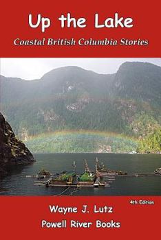 Paperback Up the Lake: Coastal British Columbia Stories Book