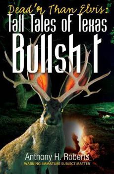 Paperback Dead'r Than Elvis: Tall Tales of Texas Bullsh*t Book