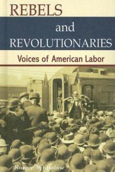 Library Binding Rebels and Revolutionaries: Voices of American Labor Book