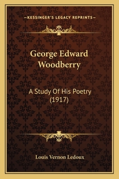 George Edward Woodberry: A Study Of His Poetry