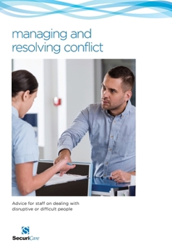 Paperback Managing and Resolving Conflict: Advice for staff on dealing with disruptive or difficult people Book