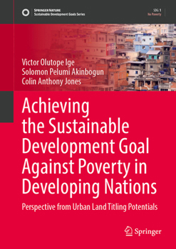 Hardcover Achieving the Sustainable Development Goal Against Poverty in Developing Nations: Perspective from Urban Land Titling Potentials Book