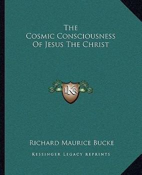 Paperback The Cosmic Consciousness Of Jesus The Christ Book