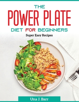 Paperback The Power Plate Diet For Beginners: Super Easy Recipes Book
