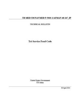 Technical Bulletin Tb Med 530/Navmed P-5010-1/Afman 48-147_ip Tri-Service Food Code April 2014