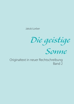 Paperback Die geistige Sonne Band 2: Originaltext in neuer Rechtschreibung [German] Book