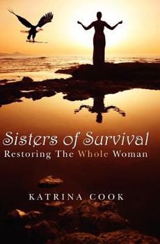 Sisters of Survival: Restoring the Whole Woman