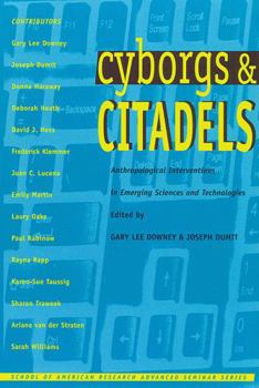 Paperback Cyborgs and Citadels: Anthropological Interventions in Emerging Sciences and Technologies Book