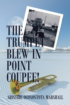 Paperback The Trumpet Blew in Point Coupee! Book