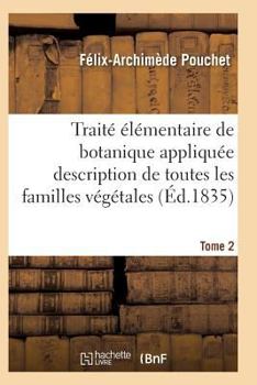 Paperback Traité Élémentaire de Botanique Appliquée Les Familles Végétales T02 [French] Book