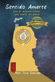 Paperback Sentido Amarte: Ruta de Autoconocimiento Para Amarte Con Sentido [Spanish] Book