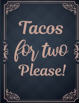 Tacos for two please!: Journal And Log Book For Expecting Moms (Pregnancy Journals), Essential Pregnancy Organizer Week by Week Diary Planner Notebook To Monitor & Track Pregnancy Progress