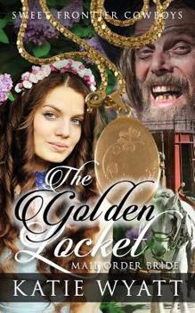 The Golden Locket - Book #4 of the Sweet Frontier Cowboys