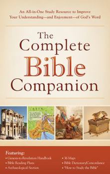 Paperback The Complete Bible Companion: An All-in-One Study Resource to Improve Your Understanding - and Enjoyment - of God's Word Book